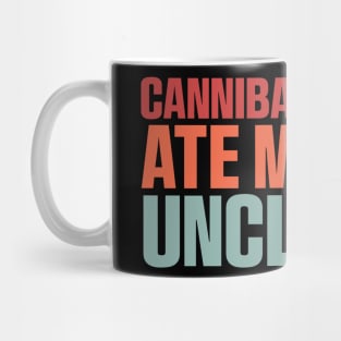 Cannibals Ate My Uncle Biden Trump Saying Funny Mug